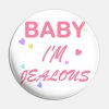 Baby Im Jealous With Hearts Pin Official Doja Cat Merch